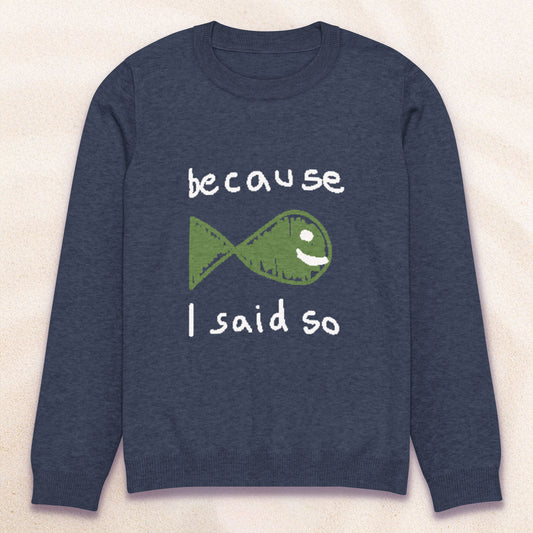 "Because I said so" knitted crew neck sweater