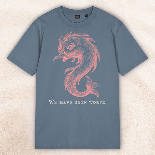 We Have Seen Worse T-Shirt – Admiralty